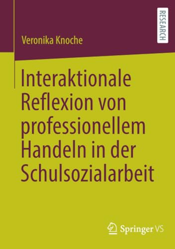 Interaktionale Reflexion von professionellem Handeln in der Schulsozialarbeit von Springer VS